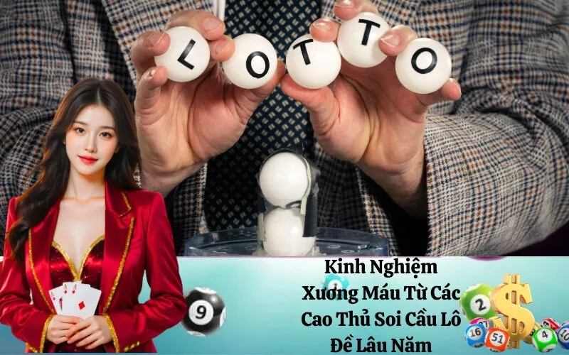 Kinh Nghiệm Từ Các Cao Thủ Soi Cầu Lô Đề Lâu Năm