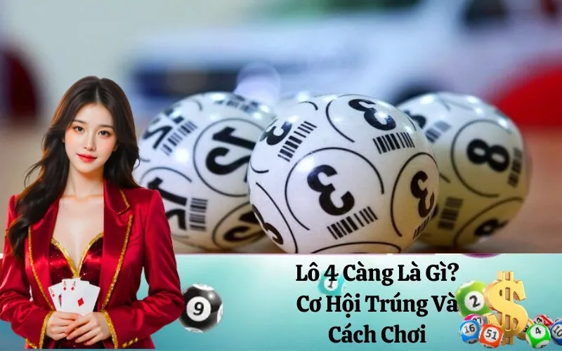 Lô 4 Càng Là Gì? Cơ Hội Trúng Và Cách Chơi