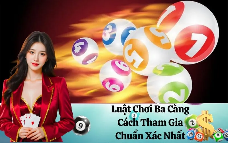 Luật Chơi Ba Càng và Cách Tham Gia Chuẩn Xác Nhất