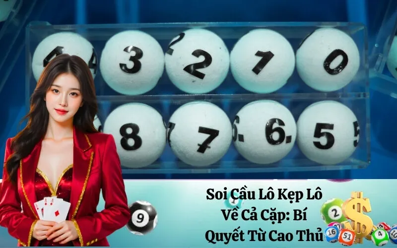 Soi Cầu Lô Kẹp Lô Về Cả Cặp: Bí Quyết Từ Cao Thủ