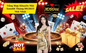 Tổng Hợp Khuyến Mãi Xoso66 Tháng 09/2025 Mới Nhất